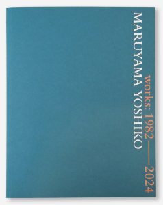 MARUYAMA YOSHIKO   works: 1982—2024